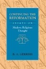 B. A. Gerrish, Gerrish B. A. - Continuing the Reformation