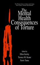 Ellen Gerrity, Terence M. Keane, Terenc M Keane, Terence M Keane, Farris Tuma - The Mental Health Consequences of Torture