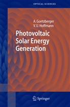 Adol Goetzberger, Adolf Goetzberger, Volker U. Hoffmann, Volker Uwe Hoffmann - Photovoltaic Solar Energy Generation