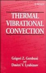 Gershuni, G Z Gershuni, G. Z. Gershuni, G. Z. (Perm State University Gershuni, G. Z. Lyubimov Gershuni, G.z. Lyubimov Gershuni... - Thermal Vibrational Convection