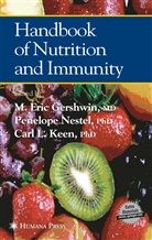 M. Eric Gershwin, Carl L. Keen, Penelope Nestle, M Eric Gershwin, M. E. Gershwin, M. Eric Gershwin... - Handbook of Nutrition and Immunity