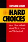 Kathleen Gerson, Gerson Kathleen - Hard Choices