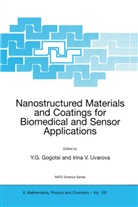 Yur G Gogotsi, Yury G Gogotsi, Yury G. Gogotsi, Irina V. Uvarova, V Uvarova, V Uvarova - Nanostructured Materials and Coatings for Biomedical and Sensor Applications