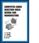 M. W. Fu, M. W. (The Hong Kong Polytechnic University Hung Hom Fu, Ming Wang Fu, Ming Wang Fuh Fu, Fu M. W., J.Y.H. Fuh... - Computer-Aided Injection Mold Design and Manufacture