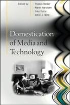 Berker, Thomas Berker, Thomas Hartmann Berker, Maren Hartmann, Maren Berker Hartmann, Yves Punie... - Domestication of Media and Technology