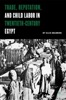E Goldberg, E. Goldberg, Ellis Goldberg - Trade, Reputation and Child Labor in Twentieth-Century Egypt