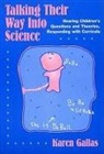 Karen Gallas, Donna E Alvermann, Celia Genishi, Dorothy S Strickland, Dorothy S. Strickland - Talking Their Way Into Science