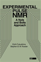 Fukushima, Eiichi Fukushima, Eiichi Roeder Fukushima, Fukushima Eiichi, Stephen Roeder, Stephen B. W. Roeder... - Experimental Pulse Nmr