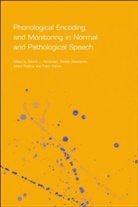 R. J. Hartsuiker, R.j. Bastiaanse Hartsuiker, Robert J. Hartsuiker, Robert J. Bastiaanse Hartsuiker, HARTSUIKER R J BASTIAANSE ROELI, Roelien Bastiaanse... - Phonological Encoding and Monitoring in Normal and Pathological Speech