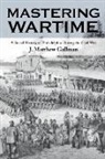 J Matthew Gallman, J. Matthew Gallman - Mastering Wartime