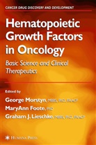 MaryAn Foote, Maryann Foote, Graham J Lieschke, Graham J. Lieschke, George Morstyn - Hematopoietic Growth Factors in Oncology
