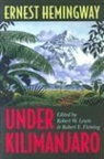 Ernest Hemingway, Robert E. Fleming, Robert W. Lewis - Under Kilimanjaro