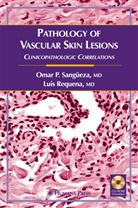 Mary Gambardella, Luis Requena, Omar P. Sangueza, Omar Sangüeza, Omar P Sangüeza, Omar P. Sangüeza - Pathology of Vascular Skin Lesions
