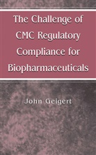 John Geigert - The Challenge of CMC Regulatory Compliance for Biopharmaceuticals