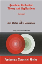 Ajo Ghatak, Ajoy Ghatak, Ajoy K. Ghatak, S Lokanathan, S. Lokanathan - Quantum Mechanics: Theory and Applications