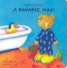 Dagmar Geisler - A Banarse, Max! = Max Takes a Bath