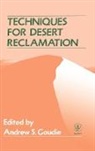 Goudie, Andrew S. Goudie, Andrew S. (University of Oxford Goudie, As Goudie, GOUDIE ANDREW S, Andrew Goudie... - Techniques for Desert Reclamation