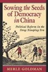 Merle Goldman - Sowing the Seeds of Democracy in China