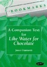 Laura Esquivel, Janet Giannotti - Bookmarks: A Companion Text for Like Water for Chocolate