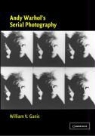 William Ganis, William V. Ganis, Donald Kuspit - Andy Warhol's Serial Photography