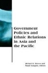 Michael E Brown, Michael E. Brown, Michael E. Ganguly Brown, Sumit Ganguly, Michael E. Brown, &amp; Ganguly... - Government Policies and Ethnic Relations in Asia and the Pacific