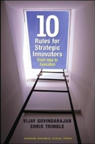 Vijay Govindarajan, Govindarajan Vijay, Chris Trimble, Trimble Chris - 10 Rules for Strategic Innovators