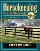 Cherry Hill - Horsekeeping on a Small Acreage