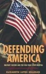 Elizabeth Hillman, Elizabeth Lutes Hillman, Gary Hillman, Hillman Elizabeth Lutes, Linda Gordon, Julian Zelizer - Defending America