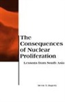 Devin T. Hagerty, Sean M. Lynn-Jones, Sean M. (Harvard University) Lynn-Jones, Steven E. Miller, Steven E. (Harvard University) Miller, Karen Motley - Consequences of Nuclear Proliferation