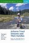 Charles R. Meck, Meck Charles R., John Rohmer, Rohmer John - Arizona Trout Streams and Their Hatches