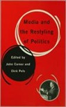 John Corner, John Pels Corner, John Corner, Dick Pels - Media and the Restyling of Politics