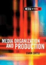 Simon Cottle, Simon Cottle - Media Organization and Production