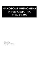 Seungbu Hong, Seungbum Hong, Seungbum Hong, Seungbum Hong - Nanoscale Phenomena in Ferroelectric Thin Films