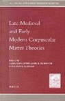 Christoph Luthy, Christoph Luthy, John Emery Murdoch, William R. Newman - Late Medieval and Early Modern Corpucular Matter Theories