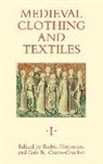 Robin Netherton, Robin Netherton, Gale R. Owen-Crocker - Medieval Clothing and Textiles 1