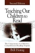 Honig, Bill Honig, Louis William Honig, Louis William (Bill) Honig - Teaching Our Children to Read The Components of an Effective, Comprehensive Reading Program