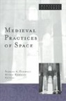 Barbara Hanawalt, Barbara A. Hanawalt, Barbara A. Kobialka Hanawalt, Barbara Hanawalt, Barbara A. Hanawalt, Michael Kobialka... - Medieval Practices of Space
