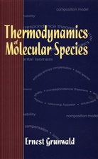 E Grunwald, Ernest Grunwald, Ernest (Brandeis University Grunwald, Grunwald Ernest - THERMODYNAMICS OF MOLECULAR SPECIES