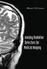Alberto Del Guerra, Alberto Del Guerra, Alberto (Univ Of Pisa Del Guerra, Del Guerra Alberto, Alberto del Guerra - Ionizing Radiation Detectors For Medical Imaging