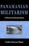 Carlos Guevara Mann, Carlos Guevara Mann - Panamanian Militarism
