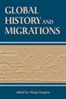 Wang Gungwu, Gungwu Wang, +. Wang Gungwu, Raymond Grew, Wang Gungwu, Gungwu Wang - Global History and Migrations