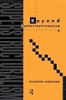 R. Harland, Richard Harland - Beyond Superstructuralism