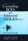 Arthur (Andy) M. Horne, Arthur M Horne, Arthur M Kiselica Horne, Arthur M. Horne, Arthur M. Kiselica Horne, Mark S. Kiselica... - Handbook of Counseling Boys and Adolescent Males