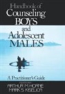 Arthur (Andy) M. Horne, Arthur M Horne, Arthur M Kiselica Horne, Arthur M. Horne, Arthur M. Kiselica Horne, Mark S. Kiselica... - Handbook of Counseling Boys and Adolescent Males