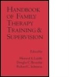 Breunlin C Douglas, Liddle, Howard A Liddle, Liddle., Richard C Schwartz, Douglas C. Breunlin... - Handbook Of Family Therapy Training And Supervision