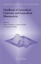 N. Hadjisavvas, N. Hadjisavvas, Nicolas Hadjisavvas, Sandor Komlosi, Sándo Komlósi, Sándor Komlósi... - Handbook of Generalized Convexity and Generalized Monotonicity