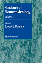 Edwar J Massaro, Edward J Massaro, Edward J. Massaro - Handbook of Neurotoxicology. Vol.I