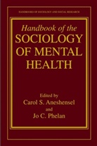 Ebrary Inc, Carol S. Aneshensel, Jo C. Phelan - Handbook of the Sociology of Mental Health