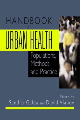 S. Galea, Sandr Galea, Sandro Galea,  Vlahov,  Vlahov, D. Vlahov... - Handbook of Urban Health - Populations, Methods, and Practice