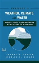 Bradley R. Colman, Thomas D. Potter, Bradley R. Colman, Colman Bradley R., Thoma D Potter, Thomas D Potter... - Handbook of Weather, Climate and Water, w. CD-ROM